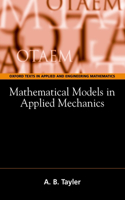 Mathematical Models in Applied Mechanics (Reissue): (Oxford Texts in Applied and Engineering Mathematics)