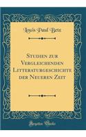 Studien Zur Vergleichenden Litteraturgeschichte Der Neueren Zeit (Classic Reprint)