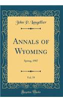 Annals of Wyoming, Vol. 59: Spring, 1987 (Classic Reprint)