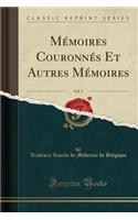 Memoires Couronnes Et Autres Memoires, Vol. 7 (Classic Reprint)