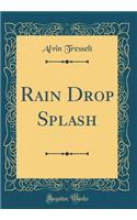 Rain Drop Splash (Classic Reprint)