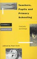 Teachers, Pupils and Primary Schooling: Continuity and Change (Cassell education series) Paperback â€“ 1 January 1996