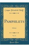 Pamphlets, Vol. 11: Industry (Classic Reprint)