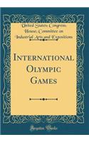 International Olympic Games (Classic Reprint)