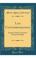 Los Contemporaneos: Ensayos Sobre Literatura Cubana del Siglo (Classic Reprint)