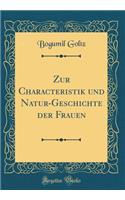 Zur Characteristik Und Natur-Geschichte Der Frauen (Classic Reprint)