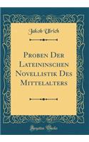 Proben Der Lateininschen Novellistik Des Mittelalters (Classic Reprint)