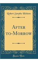 After To-Morrow (Classic Reprint)