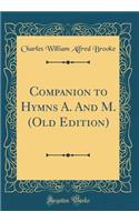 Companion to Hymns A. And M. (Old Edition) (Classic Reprint)