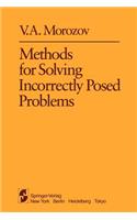 Methods for Solving Incorrectly Posed Problems