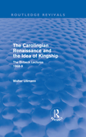 The Carolingian Renaissance and the Idea of Kingship (Routledge Revivals): The Birbeck Lectures 1968-9