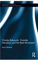 Charles Bukowski, Outsider Literature, and the Beat Movement