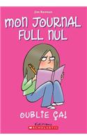 Mon Journal Full Nul: N° 1 - Oublie Ça!: (1 Mon Journal Full Nul)