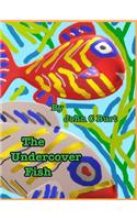 The Undercover Fish.