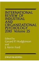 International Review of Industrial and Organizational Psychology 2010, Volume 25