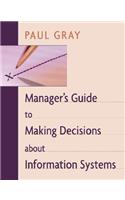 Manager's Guide to Making Decisions about Information Systems