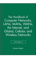 The Handbook of Computer Networks, Lans, Mans, Wans, the Internet, and Global, Cellular, and Wireless Networks