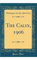 The Calyx, 1906 (Classic Reprint)