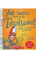 You Wouldn't Want to Be Tutankhamen! (Revised Edition) (You Wouldn't Want To... Ancient Civilization)