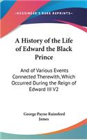 History of the Life of Edward the Black Prince