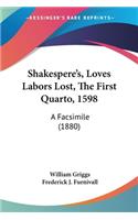 Shakespere's, Loves Labors Lost, The First Quarto, 1598: A Facsimile (1880)(English)