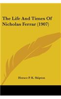 The Life And Times Of Nicholas Ferrar (1907): (English)