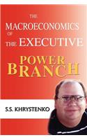 The Macroeconomics of the Executive Power Branch