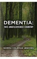 Dementia: This Undiscovered Country