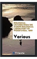 Biological Lectures from the Marine Biological Laboratory of Wood's Holl. 1899