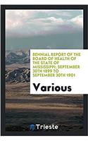 Bennial Report of the Board of Health of the State of Mississippi; September 30th 1899 to September 30th 1901
