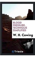 Blood Pressure. Technique Simplified