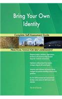 Bring Your Own Identity Complete Self-Assessment Guide
