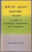 South Asian History, 1750-1950: A Guide to Periodicals, Dissertations and Newspapers