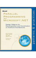 Parallel Programming with Microsoft .NET: Design Patterns for Decomposition and Coordination on Multicore Architectures