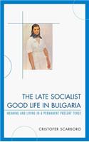 Late Socialist Good Life in Bulgaria