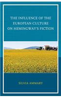 The Influence of the European Culture on Hemingway’s Fiction
