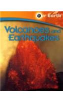 Our Earth: Volcanoes and Earthquakes