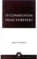 Is Communism Dead Forever?