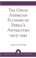 Great American Plunder of Persia's Antiquities, 1925-1941