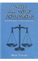 With All Your Possessions: Jewish Ethics and Economic Life