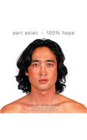 Part Asian, 100 Per Cent Hapa