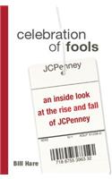 Celebration of Fools: An Inside Look at the Rise and Fall of JC Penney