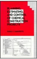 Planning, Estimating and Control of Chemical Construction Projects