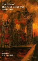 The Tale of the Next Great War 1871-1914