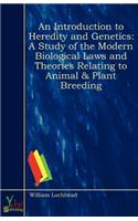 Introduction to Heredity and Genetics; A Study of the Modern Biological Laws and Theories Relating to Animal & Plant Breeding