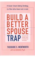 Build a Better Spouse Trap