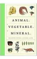 Animal Vegetable Mineral