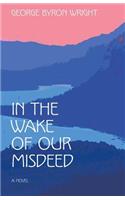 In the Wake of Our Misdeed