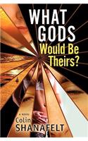 What Gods Would Be Theirs?