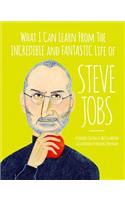 What I Can Learn from the Incredible and Fantastic Life of Steve Jobs